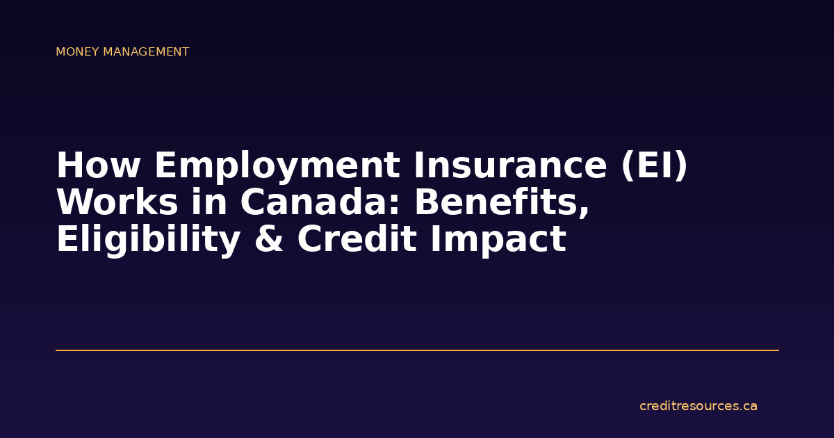 How Employment Insurance (EI) Works in Canada: Benefits, Eligibility & Credit Impact