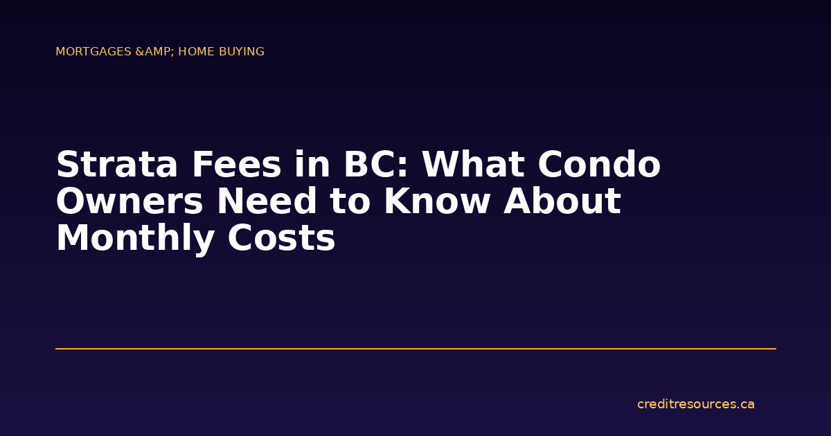 Strata Fees in BC: What Condo Owners Need to Know About Monthly Costs