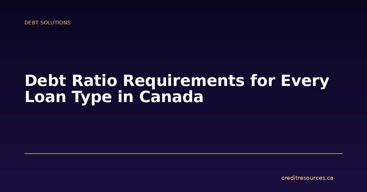Debt Ratio Requirements for Every Loan Type in Canada