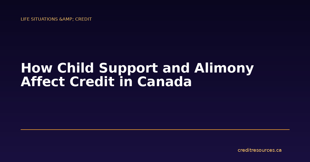 How Child Support and Alimony Affect Credit in Canada