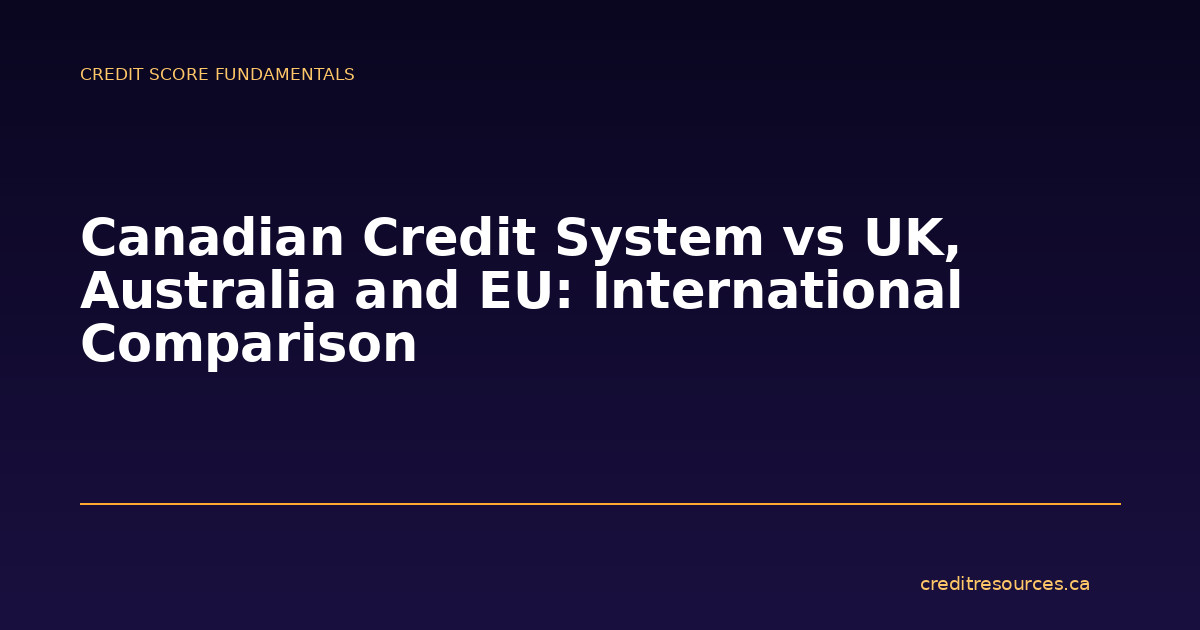 Canadian Credit System vs UK, Australia and EU: International Comparison