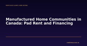 Manufactured Home Communities in Canada: Pad Rent and Financing