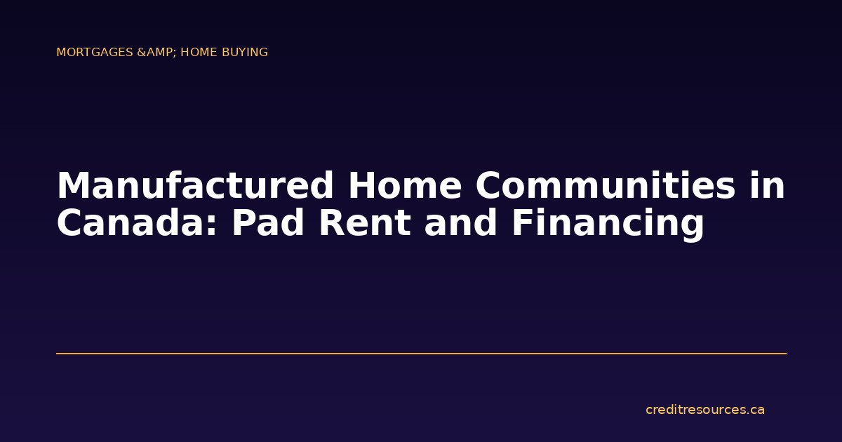 Manufactured Home Communities in Canada: Pad Rent and Financing
