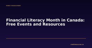 Financial Literacy Month in Canada: Free Events and Resources