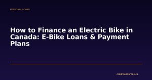 How to Finance an Electric Bike in Canada: E-Bike Loans & Payment Plans