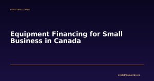 Equipment Financing for Small Business in Canada
