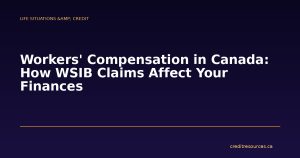 Workers' Compensation in Canada: How WSIB Claims Affect Your Finances