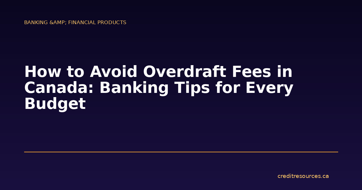 How to Avoid Overdraft Fees in Canada: Banking Tips for Every Budget