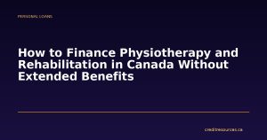 How to Finance Physiotherapy and Rehabilitation in Canada Without Extended Benefits