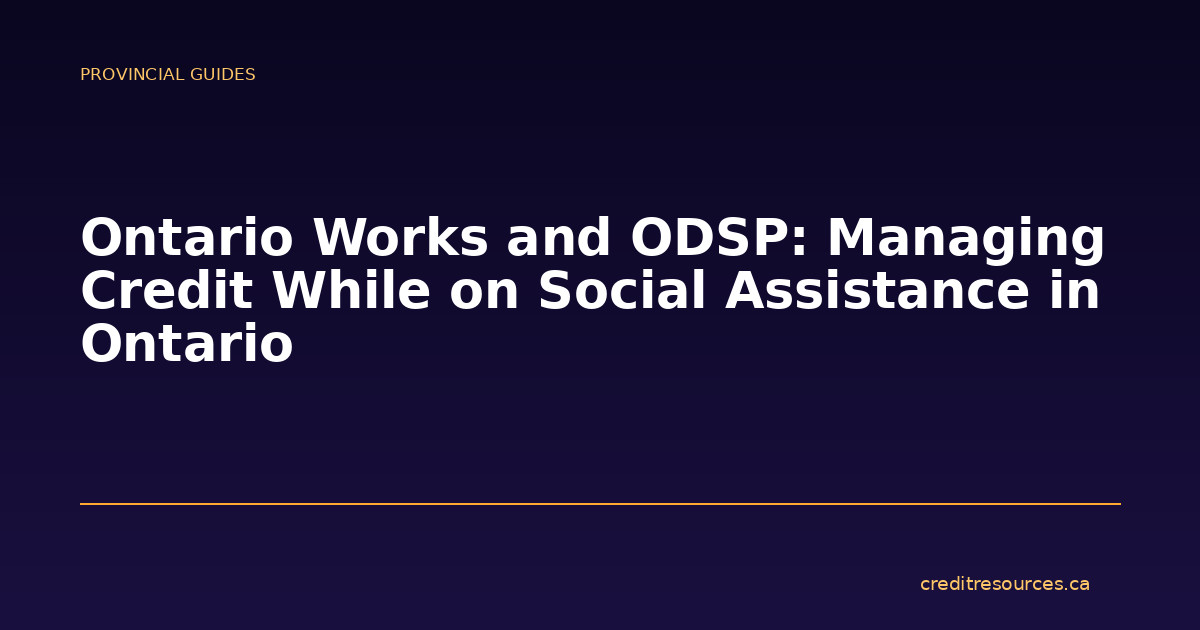 Ontario Works and ODSP: Managing Credit While on Social Assistance in Ontario