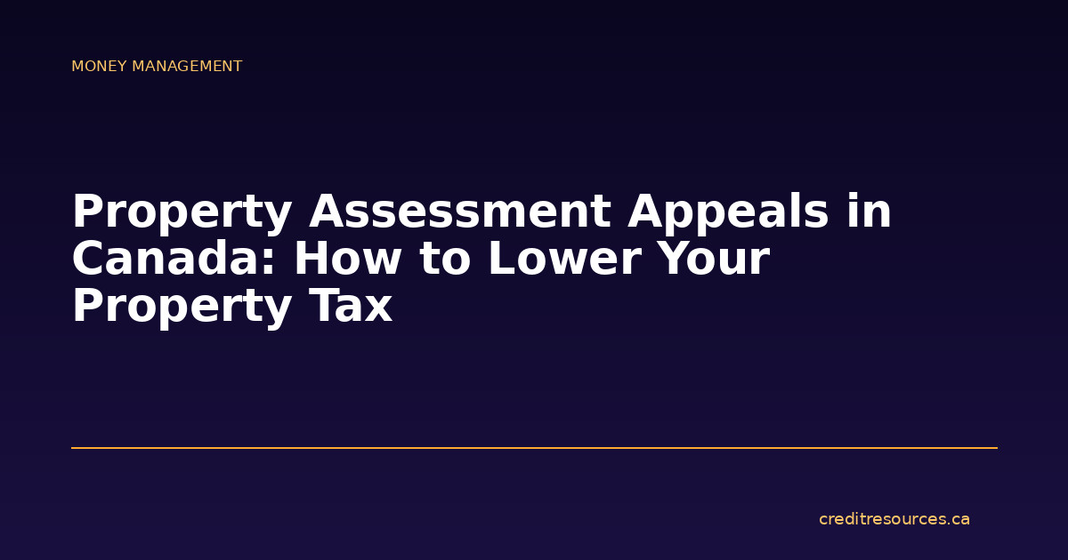 Property Assessment Appeals in Canada: How to Lower Your Property Tax