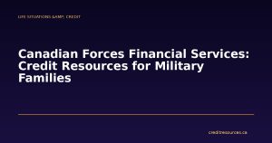 Canadian Forces Financial Services: Credit Resources for Military Families