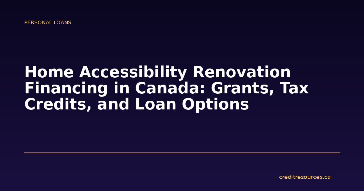 Home Accessibility Renovation Financing in Canada: Grants, Tax Credits, and Loan Options
