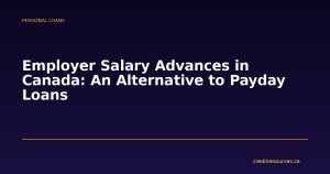 Employer Salary Advances in Canada: An Alternative to Payday Loans