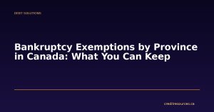 Bankruptcy Exemptions by Province in Canada: What You Can Keep