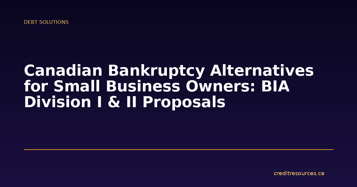 Canadian Bankruptcy Alternatives for Small Business Owners: BIA Division I & II Proposals