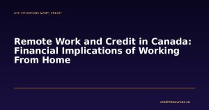 Remote Work and Credit in Canada: Financial Implications of Working From Home
