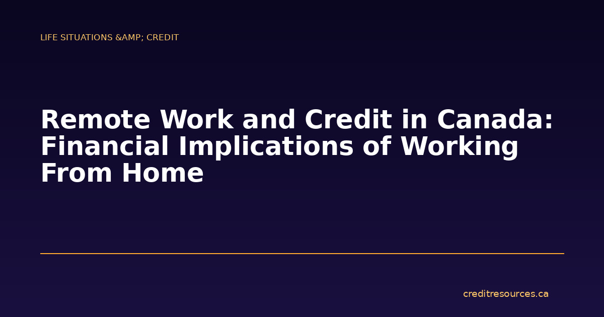 Remote Work and Credit in Canada: Financial Implications of Working From Home