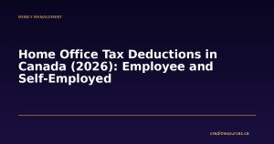 Home Office Tax Deductions in Canada (2026): Employee and Self-Employed