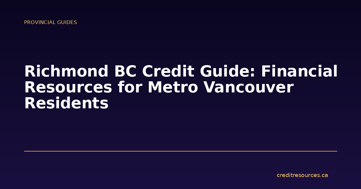 Richmond BC Credit Guide: Financial Resources for Metro Vancouver Residents