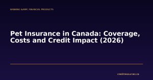 Pet Insurance in Canada: Coverage, Costs and Credit Impact (2026)