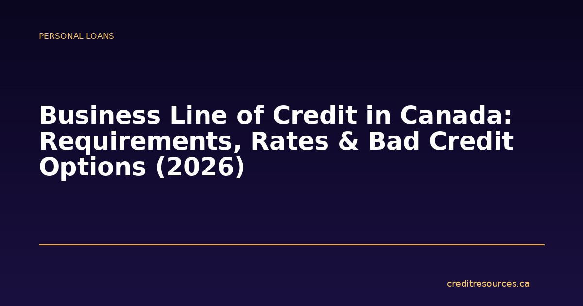 Business Line of Credit in Canada: Requirements, Rates & Bad Credit Options (2026)