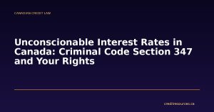 Unconscionable Interest Rates in Canada: Criminal Code Section 347 and Your Rights