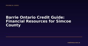 Barrie Ontario Credit Guide: Financial Resources for Simcoe County