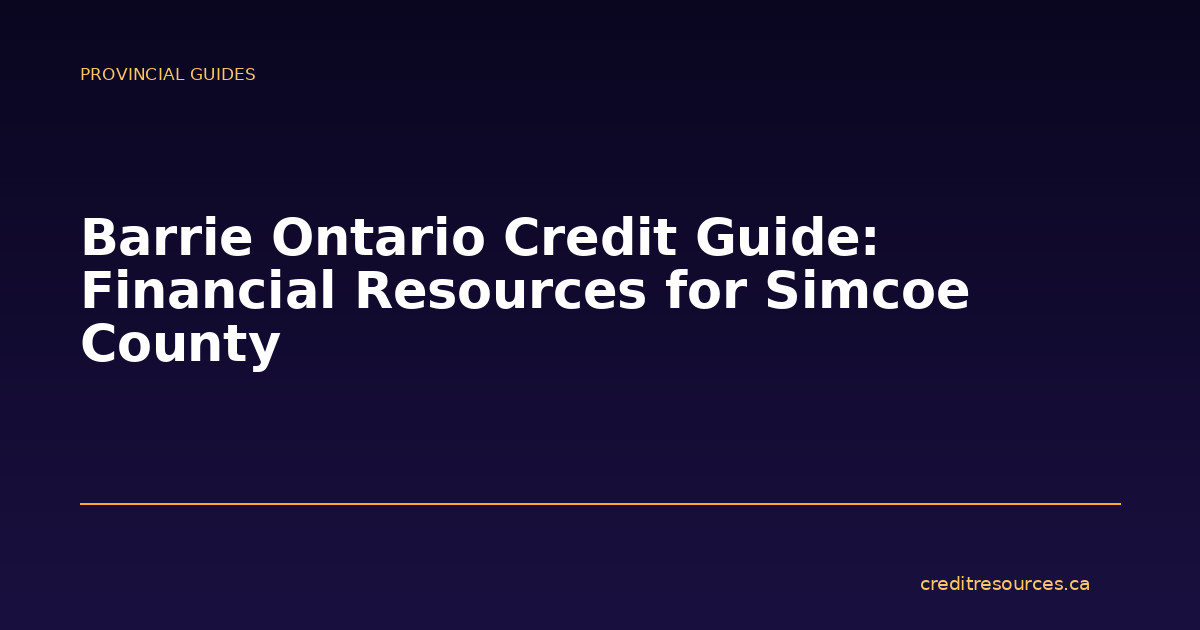 Barrie Ontario Credit Guide: Financial Resources for Simcoe County