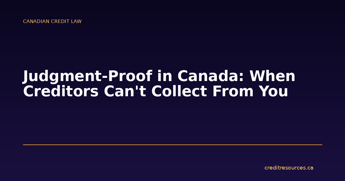Judgment-Proof in Canada: When Creditors Can’t Collect From You