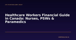 Healthcare Workers Financial Guide in Canada: Nurses, PSWs & Paramedics