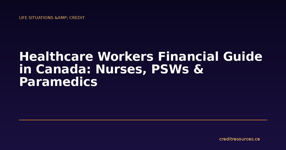 Healthcare Workers Financial Guide in Canada: Nurses, PSWs & Paramedics
